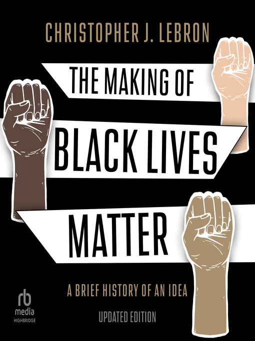Title details for The Making of Black Lives Matter by Christopher J. Lebron - Available